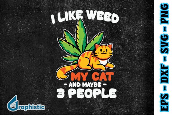 I Like Weed My Cat Maybe 3 People SVG Review